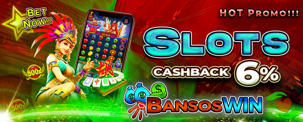 BANSOSWIN SLOT CASHBACK 6%!!!